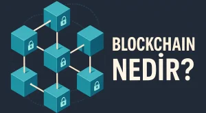 Blockchain Nedir, Nasıl Çalışır? [2025] – Dijital Dünyada Devrim