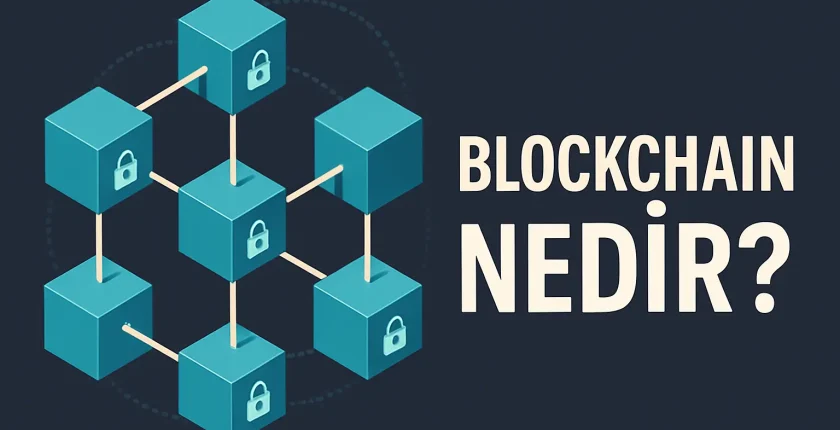Blockchain Nedir, Nasıl Çalışır? [2025] – Dijital Dünyada Devrim